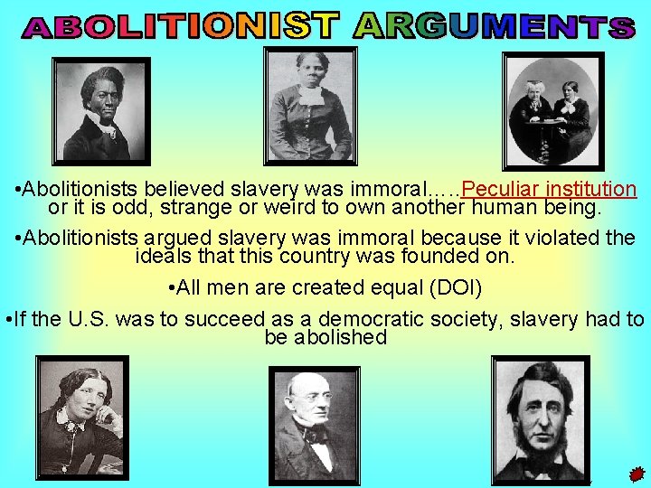  • Abolitionists believed slavery was immoral…. . Peculiar institution or it is odd,