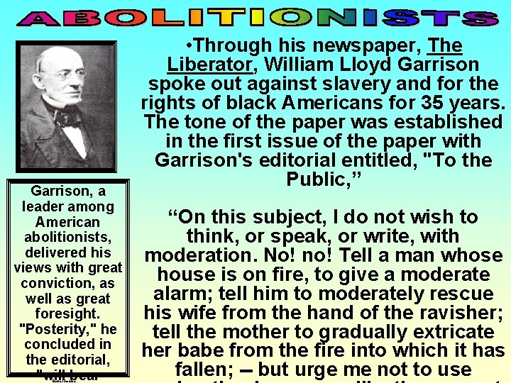 Garrison, a leader among American abolitionists, delivered his views with great conviction, as well