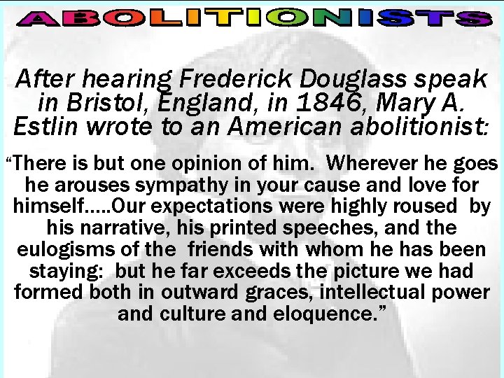 After hearing Frederick Douglass speak in Bristol, England, in 1846, Mary A. Estlin wrote