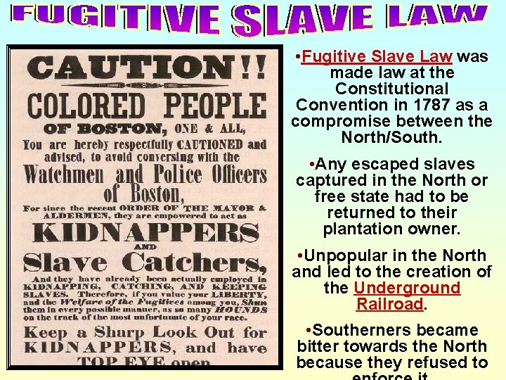  • Fugitive Slave Law was made law at the Constitutional Convention in 1787