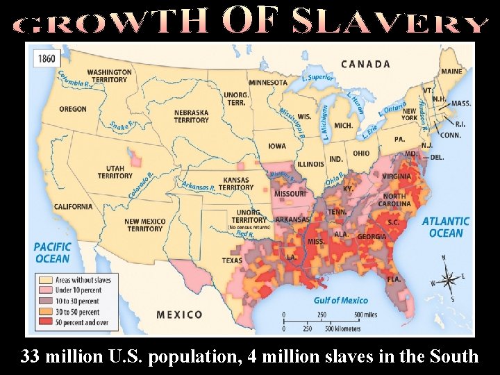 Trial of tears 33 million U. S. population, 4 million slaves in the South