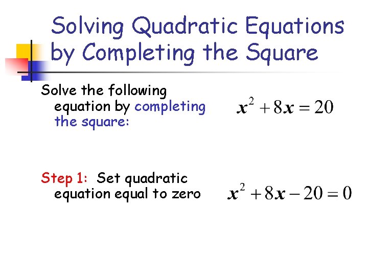 Solving Quadratic Equations by Completing the Square Solve the following equation by completing the