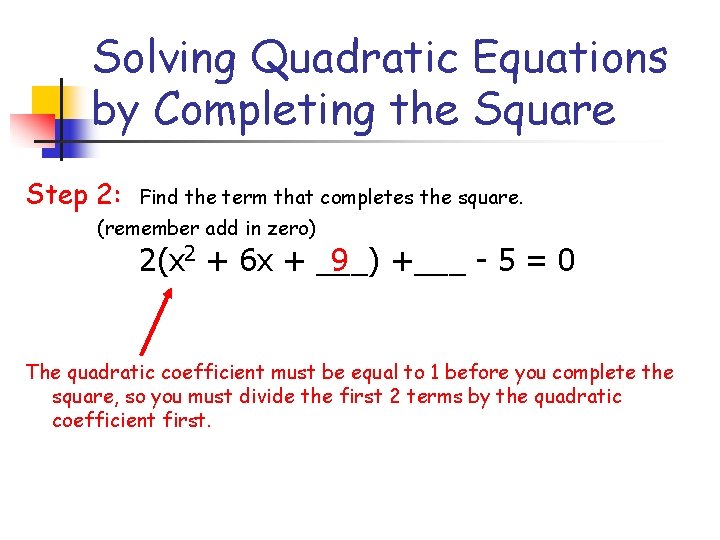Solving Quadratic Equations by Completing the Square Step 2: Find the term that completes