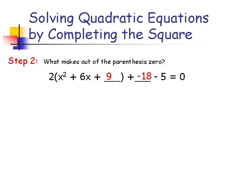 Solving Quadratic Equations by Completing the Square Step 2: What makes out of the