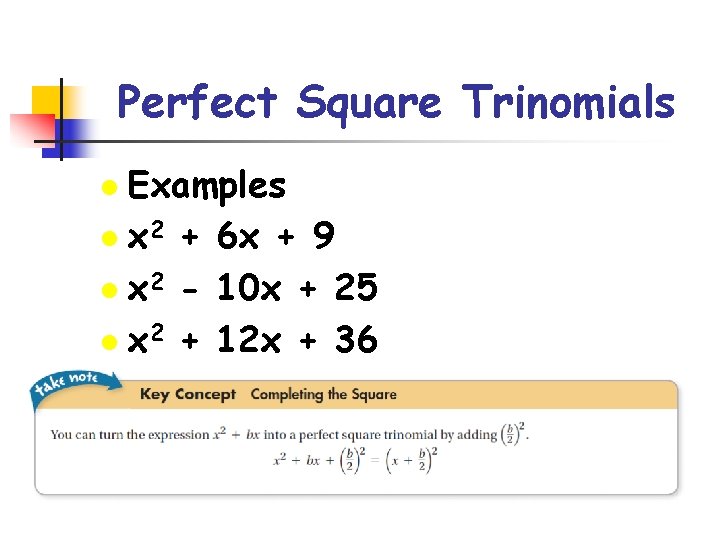 Perfect Square Trinomials Examples l x 2 + 6 x + 9 l x