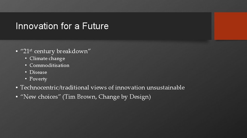 Innovation for a Future • “ 21 st century breakdown” • • Climate change