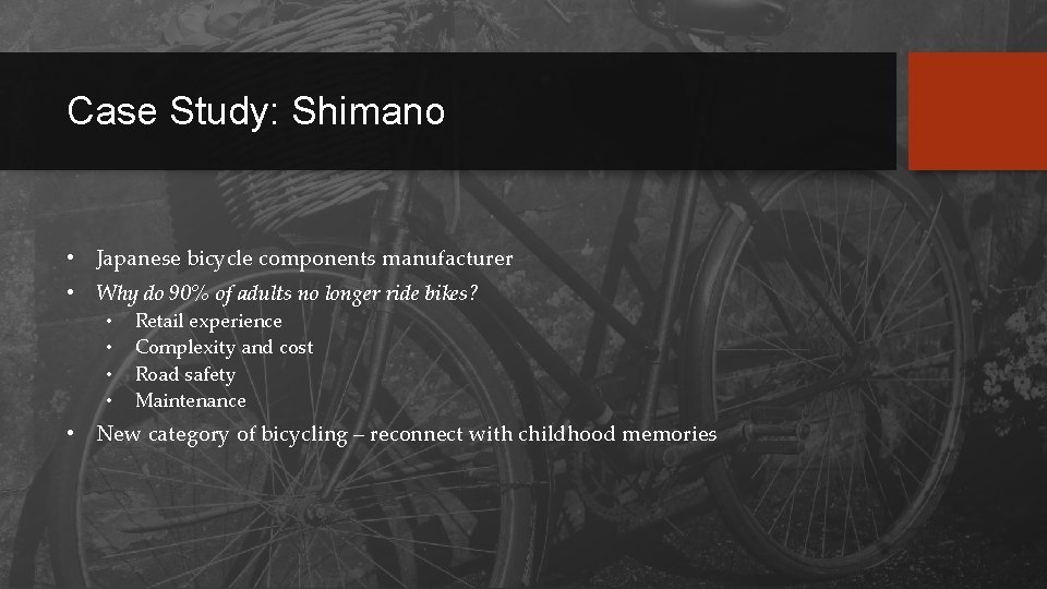 Case Study: Shimano • Japanese bicycle components manufacturer • Why do 90% of adults