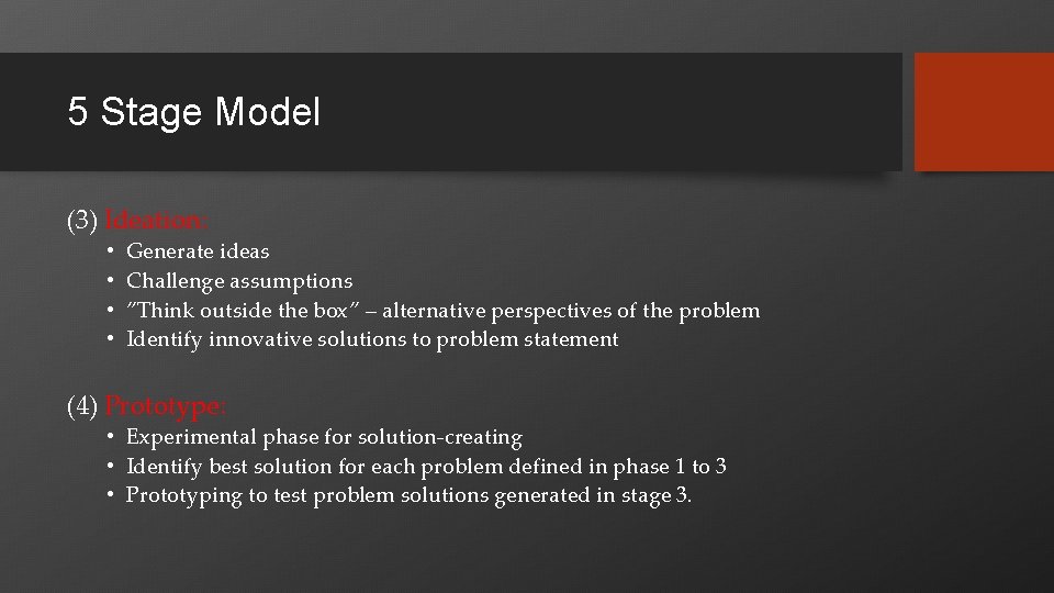 5 Stage Model (3) Ideation: • • Generate ideas Challenge assumptions ”Think outside the