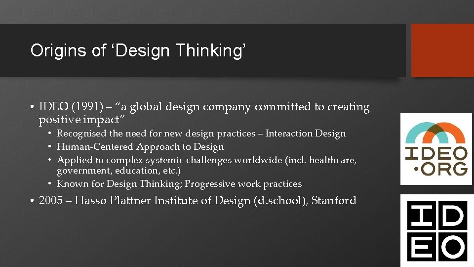 Origins of ‘Design Thinking’ • IDEO (1991) – “a global design company committed to