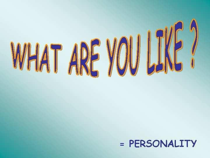 = PERSONALITY 