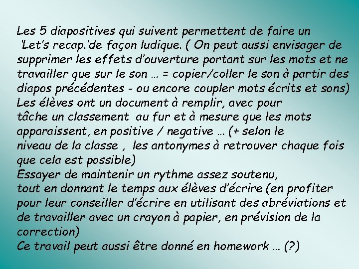 Les 5 diapositives qui suivent permettent de faire un ‘Let’s recap. ’de façon ludique.