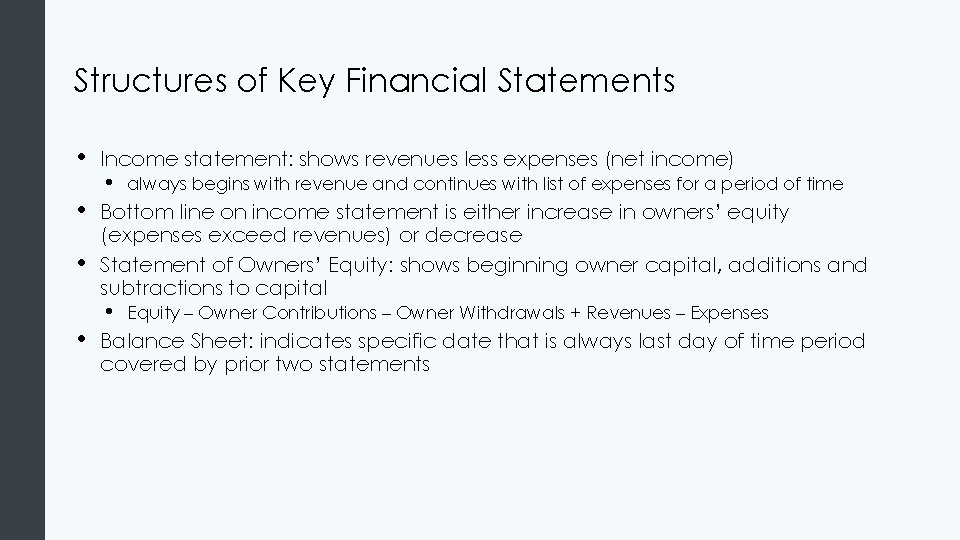 Structures of Key Financial Statements • • Income statement: shows revenues less expenses (net