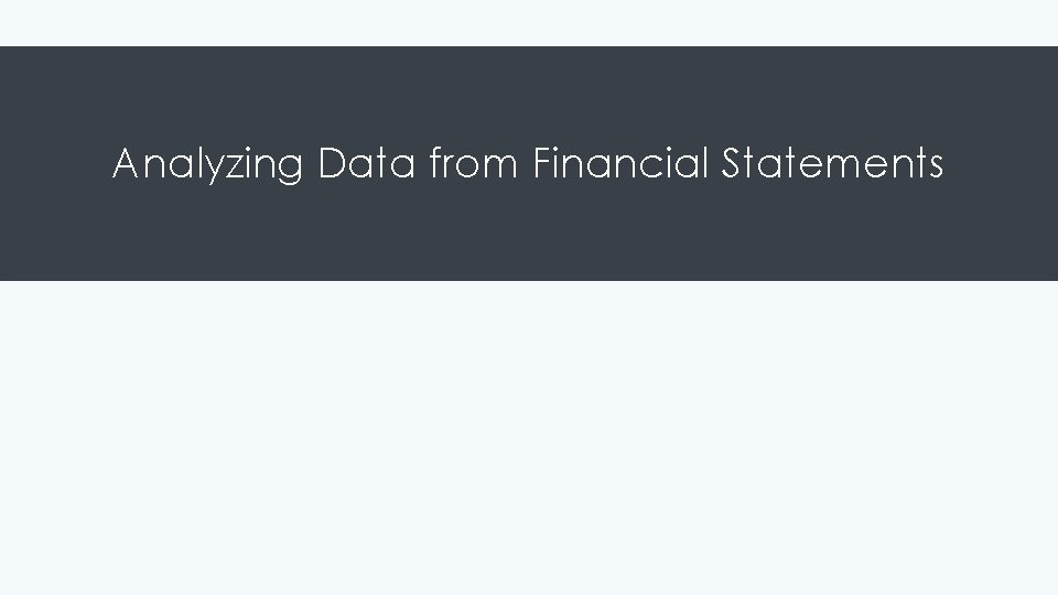 Analyzing Data from Financial Statements 