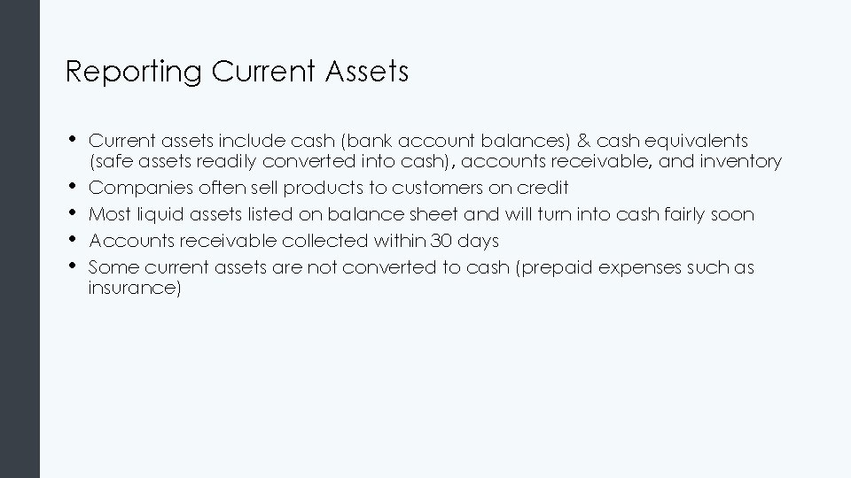 Reporting Current Assets • • • Current assets include cash (bank account balances) &