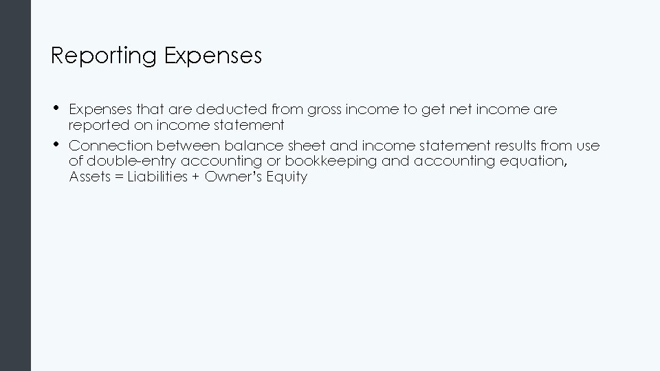 Reporting Expenses • • Expenses that are deducted from gross income to get net