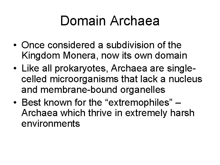 Domain Archaea • Once considered a subdivision of the Kingdom Monera, now its own