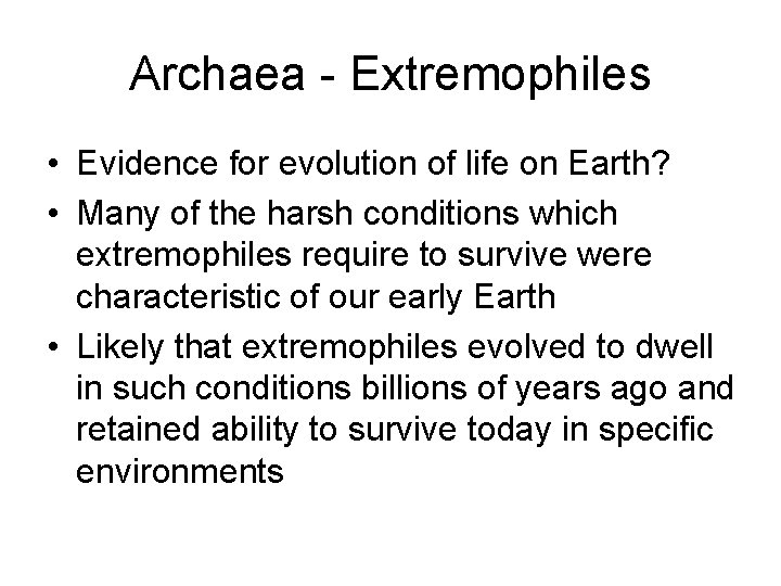 Archaea - Extremophiles • Evidence for evolution of life on Earth? • Many of