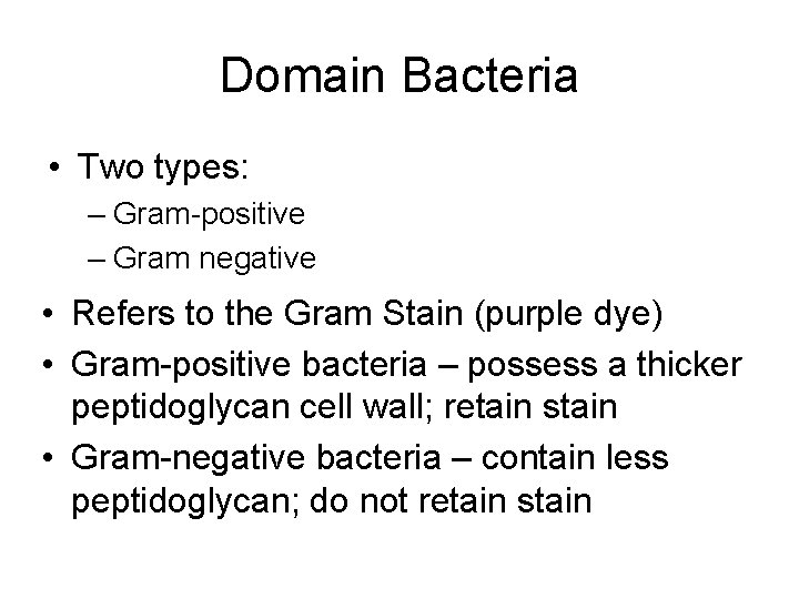 Domain Bacteria • Two types: – Gram-positive – Gram negative • Refers to the