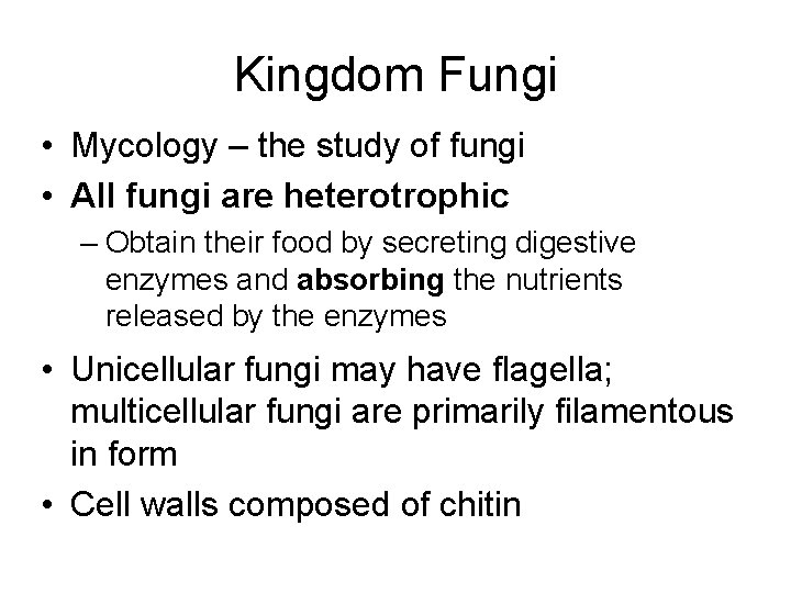 Kingdom Fungi • Mycology – the study of fungi • All fungi are heterotrophic