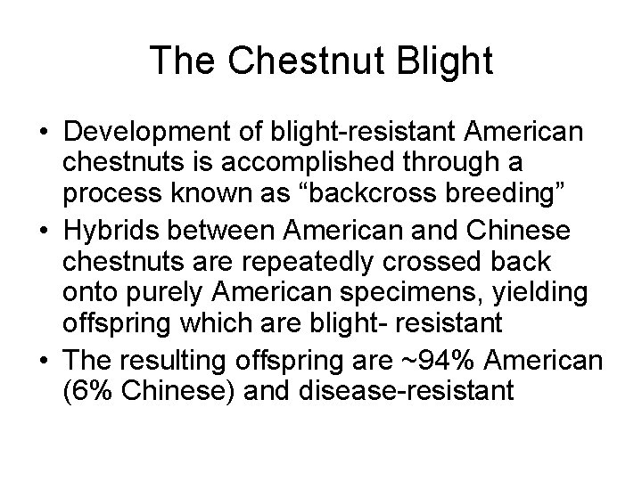 The Chestnut Blight • Development of blight-resistant American chestnuts is accomplished through a process
