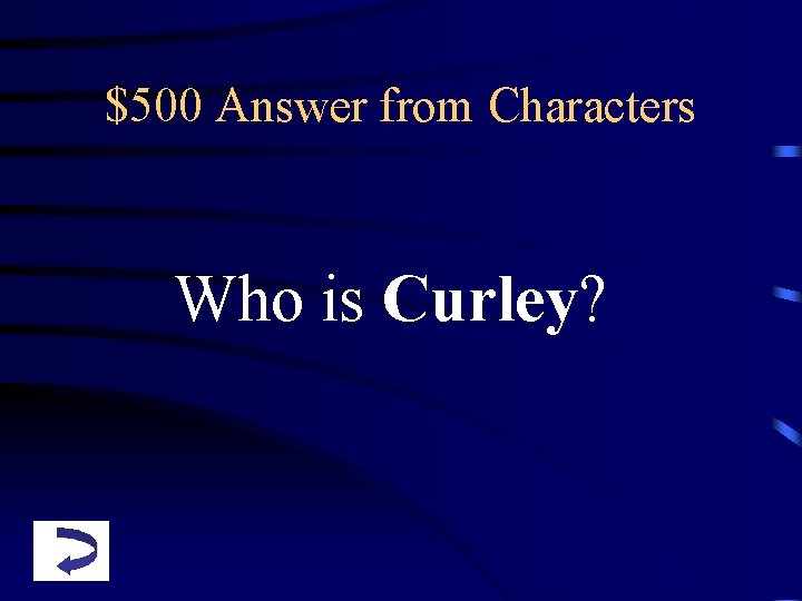 $500 Answer from Characters Who is Curley? 