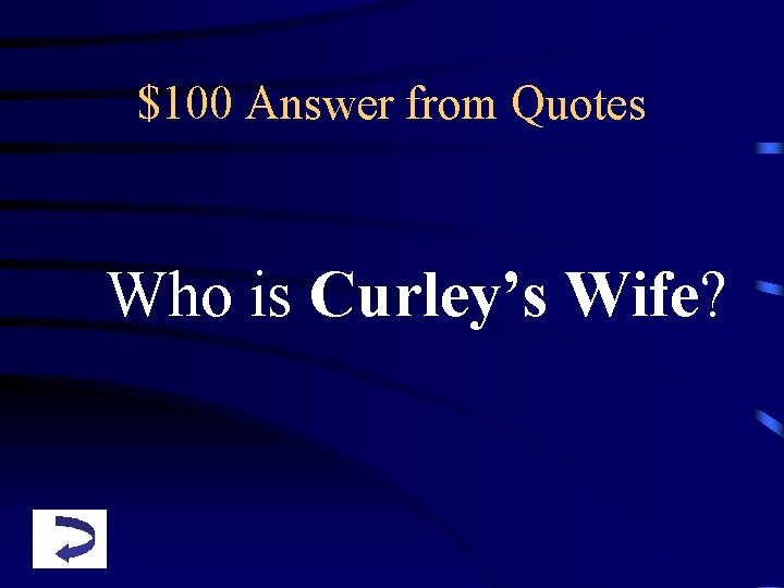 $100 Answer from Quotes Who is Curley’s Wife? 