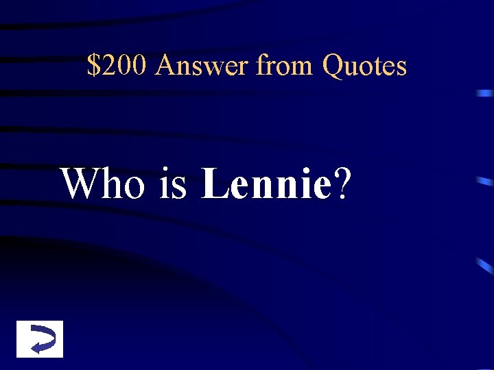 $200 Answer from Quotes Who is Lennie? 