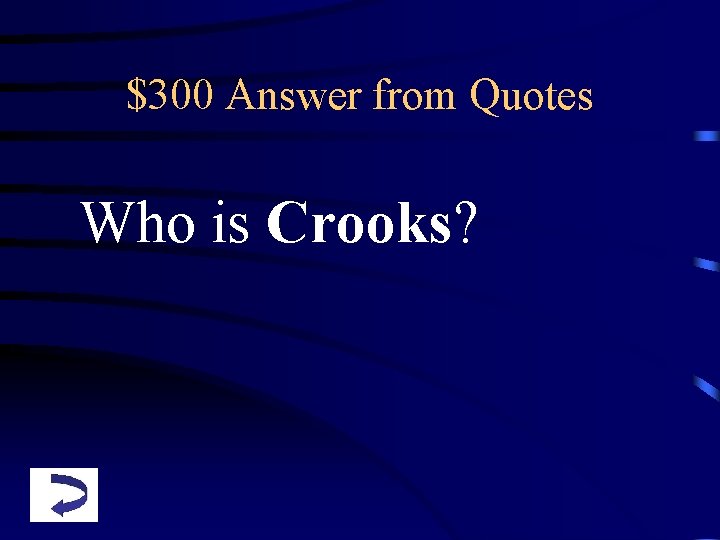 $300 Answer from Quotes Who is Crooks? 