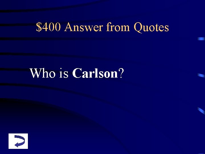 $400 Answer from Quotes Who is Carlson? 