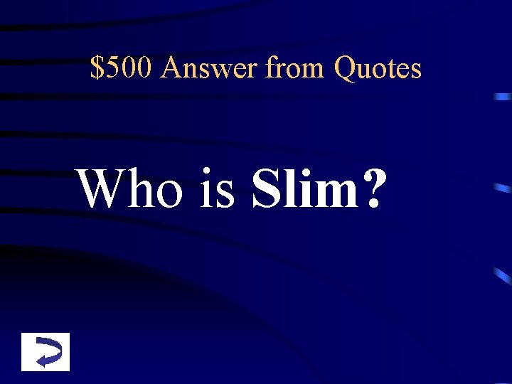 $500 Answer from Quotes Who is Slim? 