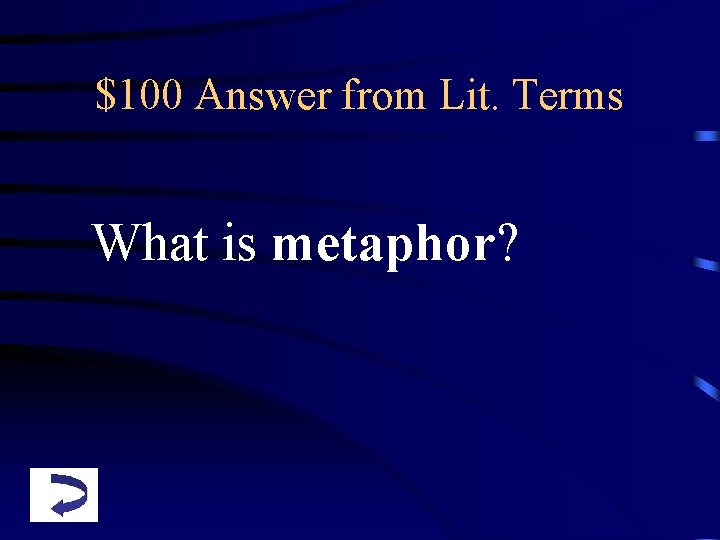 $100 Answer from Lit. Terms What is metaphor? 