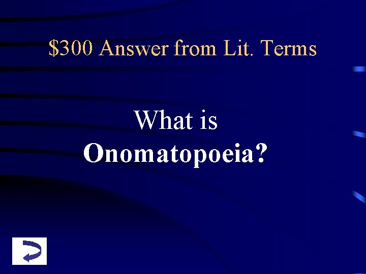 $300 Answer from Lit. Terms What is Onomatopoeia? 