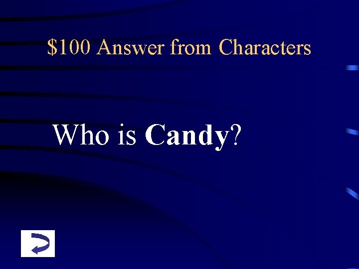 $100 Answer from Characters Who is Candy? 