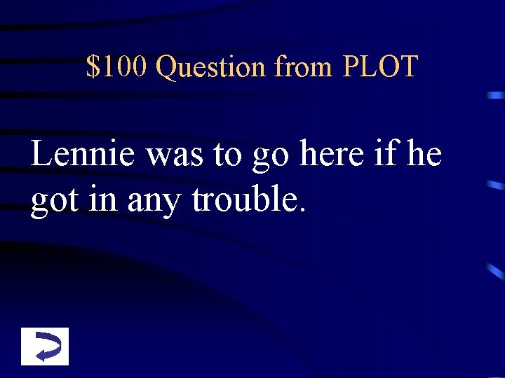 $100 Question from PLOT Lennie was to go here if he got in any