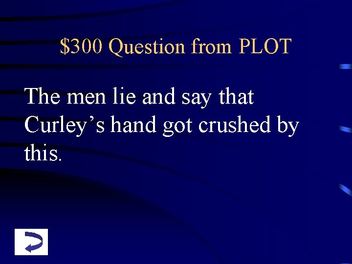 $300 Question from PLOT The men lie and say that Curley’s hand got crushed