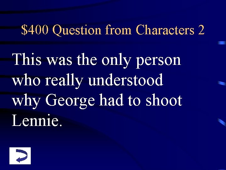 $400 Question from Characters 2 This was the only person who really understood why