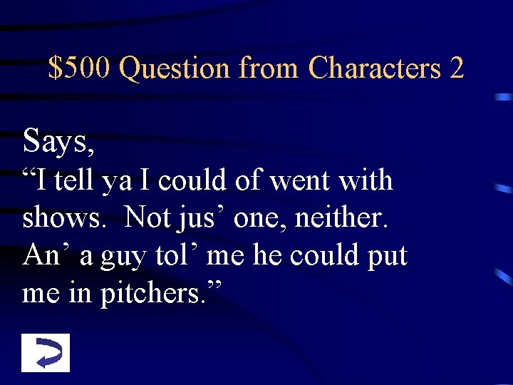 $500 Question from Characters 2 Says, “I tell ya I could of went with