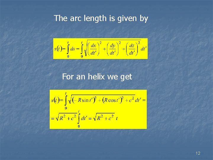 The arc length is given by For an helix we get 12 