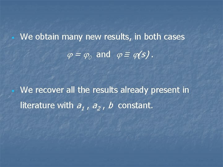  • We obtain many new results, in both cases j = j 0