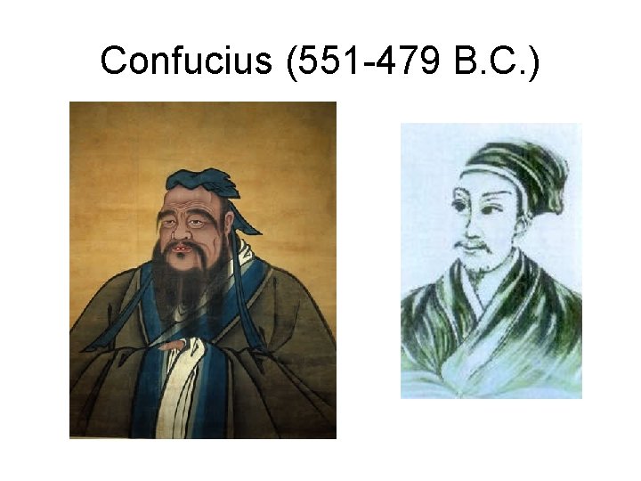 Confucius (551 -479 B. C. ) 