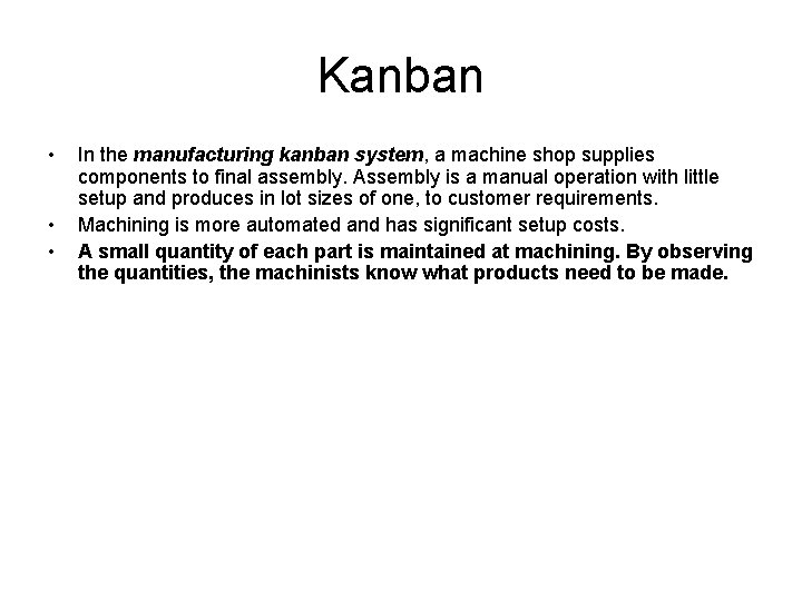 Kanban • • • In the manufacturing kanban system, a machine shop supplies components