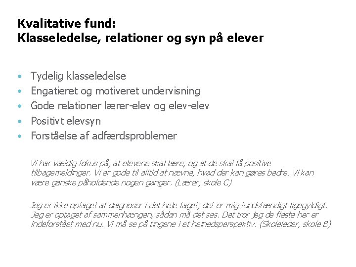 Kvalitative fund: Klasseledelse, relationer og syn på elever • • • Tydelig klasseledelse Engatieret