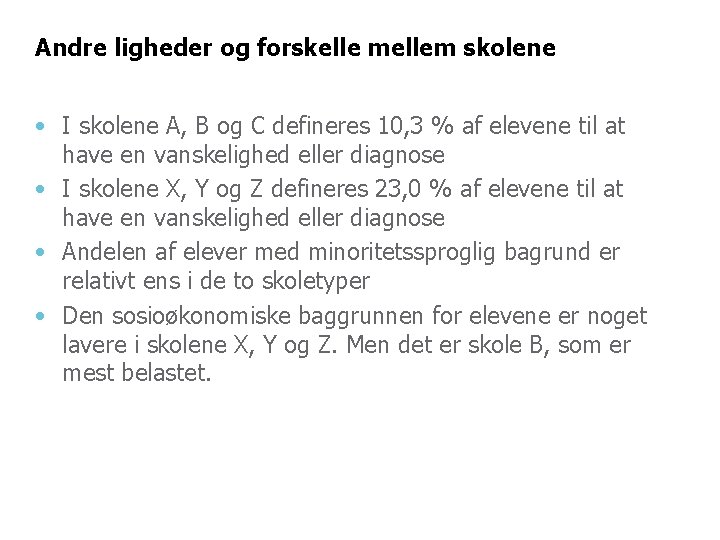 Andre ligheder og forskelle mellem skolene • I skolene A, B og C defineres