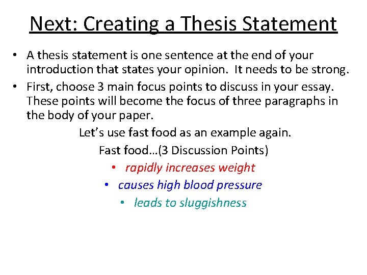 Next: Creating a Thesis Statement • A thesis statement is one sentence at the