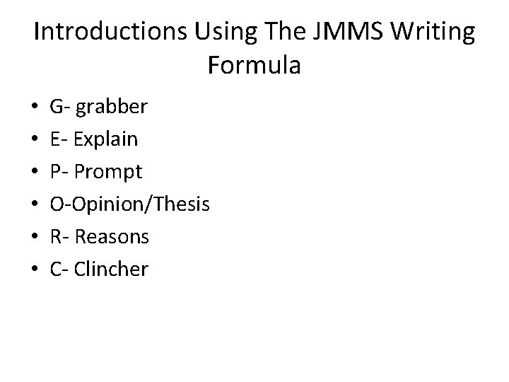 Introductions Using The JMMS Writing Formula • • • G- grabber E- Explain P-