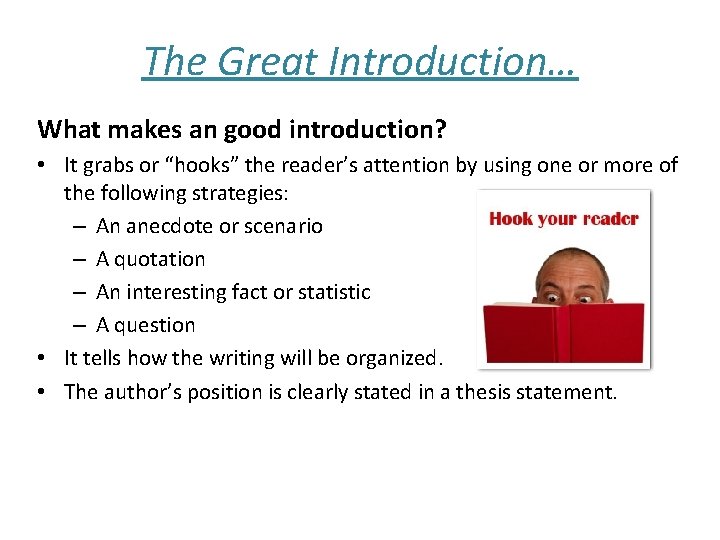 The Great Introduction… What makes an good introduction? • It grabs or “hooks” the