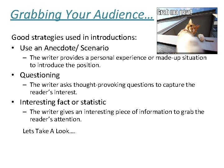 Grabbing Your Audience… Good strategies used in introductions: • Use an Anecdote/ Scenario –