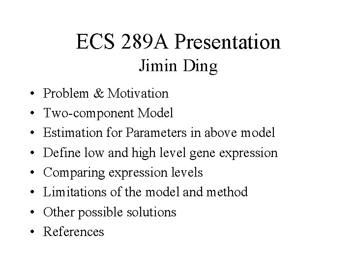 ECS 289 A Presentation Jimin Ding • • Problem & Motivation Two-component Model Estimation