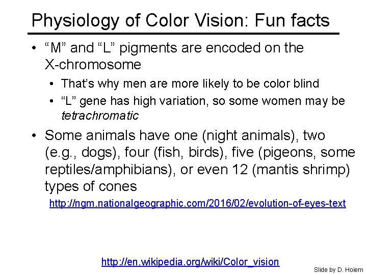 Physiology of Color Vision: Fun facts • “M” and “L” pigments are encoded on