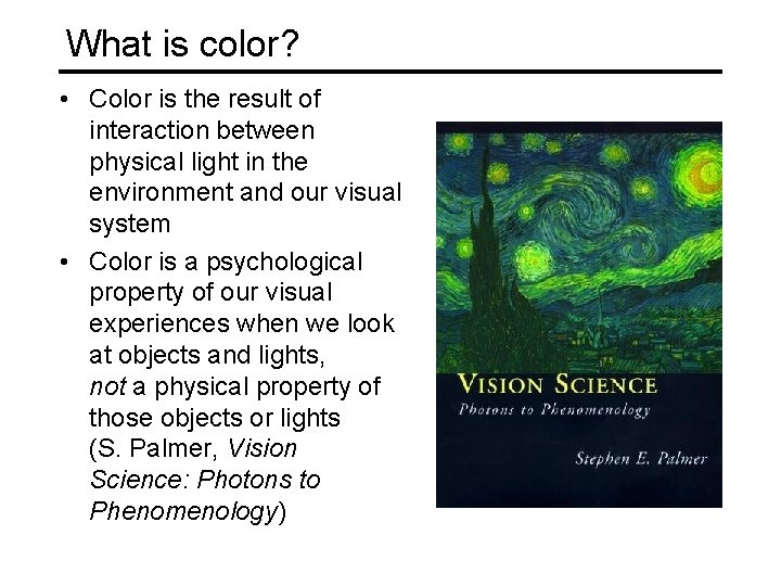 What is color? • Color is the result of interaction between physical light in